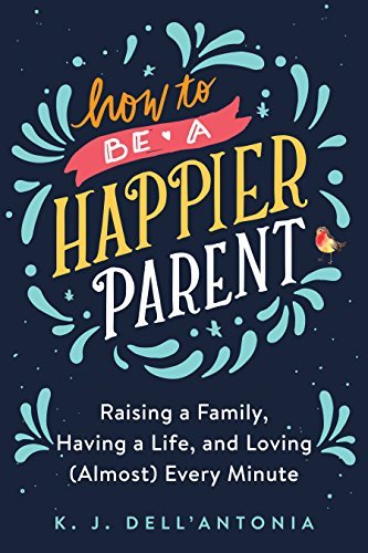 how to be happier parent